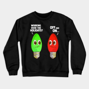 Working Over The Holidays Christmas Joke Crewneck Sweatshirt